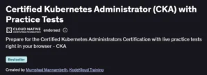 Certified Kubernetes Administrator (CKA) with Practice Tests