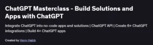 ChatGPT Masterclass – Build Solutions and Apps with ChatGPT
