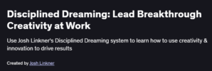 Disciplined Dreaming: Lead Breakthrough Creativity at Work