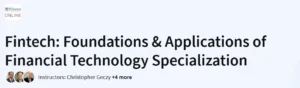 Fintech: Foundations & Applications of Financial Technology Specialization