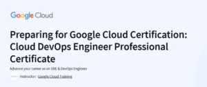Preparing for Google Cloud Certification: Cloud DevOps Engineer Professional Certificate