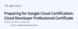 Preparing for Google Cloud Certification: Cloud Developer Professional Certificate