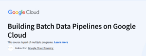 Building Batch Data Pipelines on Google Cloud