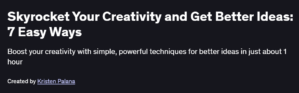 Skyrocket Your Creativity and Get Better Ideas: 7 Easy Ways