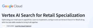 Vertex AI Search for Retail Specialization