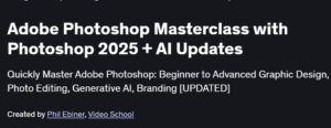 Adobe Photoshop Masterclass with Photoshop 2025 + AI Updates
