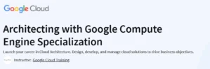 Architecting with Google Compute Engine Specialization
