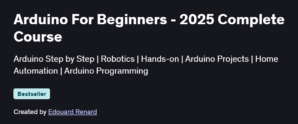 Arduino For Beginners - 2025 Complete Course