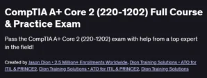 CompTIA A+ Core 2 (220-1202) Full Course & Practice Exam