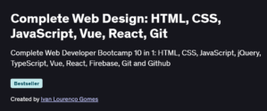 Complete Web Design: HTML, CSS, JavaScript, Vue, React, Git