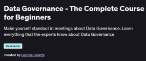 Data Governance - The Complete Course for Beginners