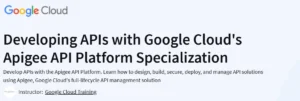 Developing APIs with Google Cloud's Apigee API Platform Specialization