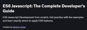 ES6 Javascript: The Complete Developer's Guide