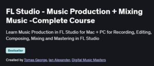 FL Studio - Music Production + Mixing Music -Complete Course