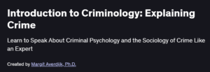 Introduction to Criminology: Explaining Crime