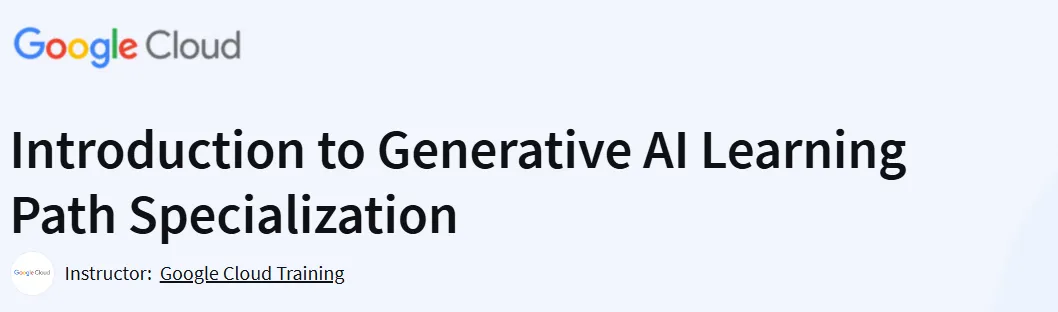 Introduction to Generative AI Learning Path Specialization