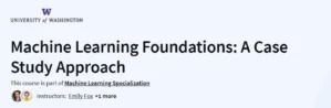 Machine Learning Foundations: A Case Study Approach