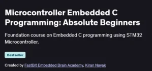 Microcontroller Embedded C Programming: Absolute Beginners