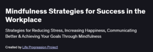Mindfulness Strategies for Success in the Workplace