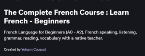 The Complete French Course : Learn French - Beginners