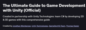 The Ultimate Guide to Game Development with Unity (Official)