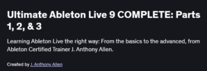 Ultimate Ableton Live 9 COMPLETE: Parts 1, 2, & 3