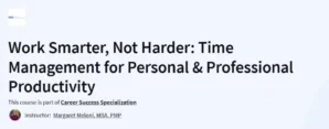 Work Smarter, Not Harder Time Management for Personal & Professional Productivity