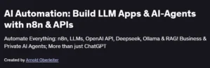 AI Automation: Build LLM Apps & AI-Agents with n8n & APIs