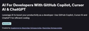 AI For Developers With GitHub Copilot, Cursor AI & ChatGPT