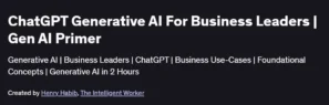 ChatGPT Generative AI For Business Leaders | Gen AI Primer