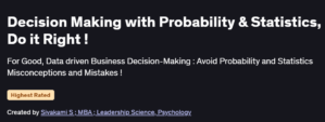 Decision Making with Probability & Statistics, Do it Right !