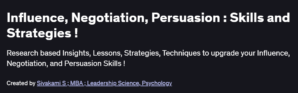Influence, Negotiation, Persuasion : Skills and Strategies !