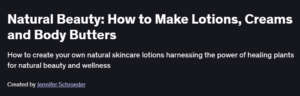 Natural Beauty: How to Make Lotions, Creams and Body Butters