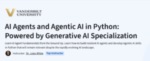 AI Agents and Agentic AI in Python: Powered by Generative AI Specialization