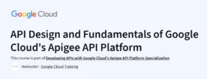 API Design and Fundamentals of Google Cloud's Apigee API Platform