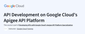 API Development on Google Cloud's Apigee API Platform