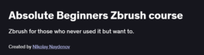Absolute Beginners Zbrush course
