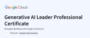 Generative AI Leader Professional Certificate