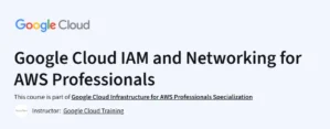 Google Cloud IAM and Networking for AWS Professionals