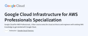 Google Cloud Infrastructure for AWS Professionals Specialization