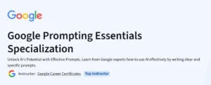 Google Prompting Essentials Specialization