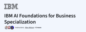IBM AI Foundations for Business Specialization