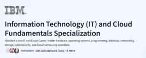 Information Technology (IT) and Cloud Fundamentals Specialization