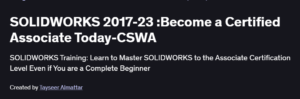 SOLIDWORKS 2017-23 :Become a Certified Associate Today-CSWA