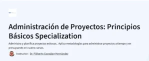 Administración de Proyectos: Principios Básicos Specialization