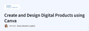 Create and Design Digital Products using Canva
