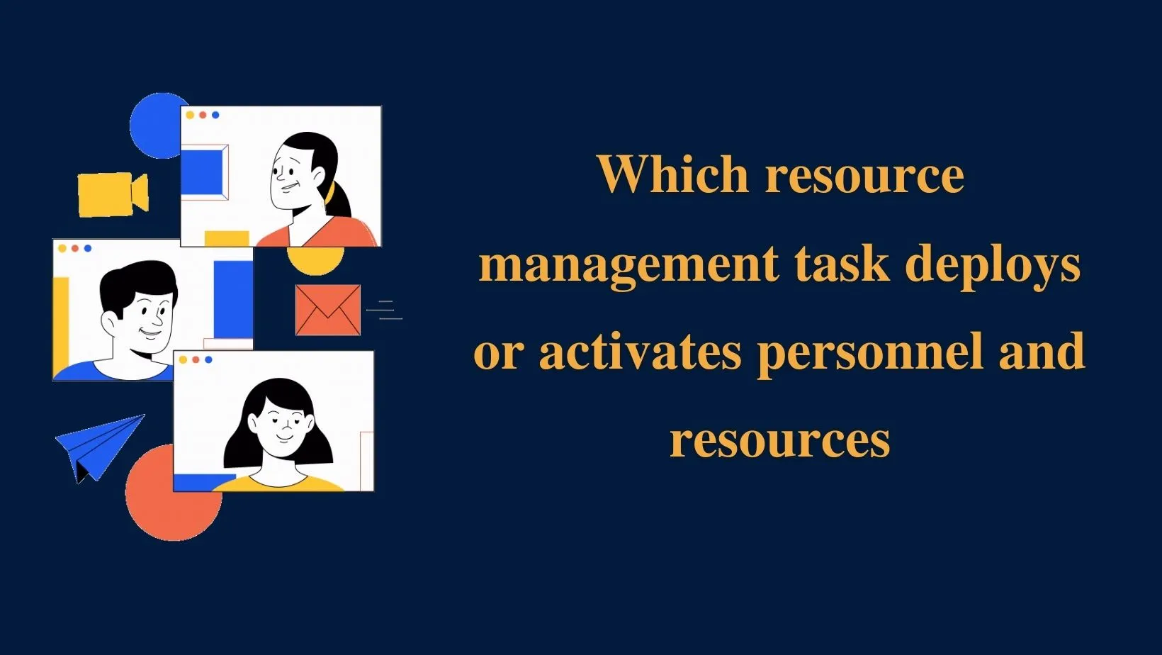 Which resource management task deploys or activates personnel and resources?